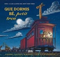 QUE DORMIS BÉ,PETIT TREN | 9788415579694 | RINKER,SHERRI DUSKEY/LICHTENHELD,TOM | Libreria Geli - Librería Online de Girona - Comprar libros en catalán y castellano