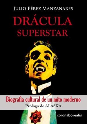 DRACULA SUPERSTAR.BIOGRAFIA CULTURAL DE UN MITO.PROLOGO DE ALASKA | 9788415465607 | PEREZ MANZANARES,JULIO | Llibreria Geli - Llibreria Online de Girona - Comprar llibres en català i castellà