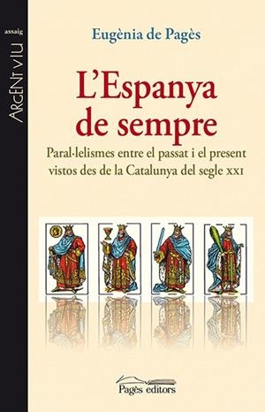 L'ESPANYA DE SEMPRE.PARALE.LISMESENTRE EL PASSAT I EL PRESENT VISTOS DES DE LA CATALUNYA DEL SEGLE XXI | 9788499754550 | DE PAGÈS BERGÉS,EUGÈNIA | Llibreria Geli - Llibreria Online de Girona - Comprar llibres en català i castellà