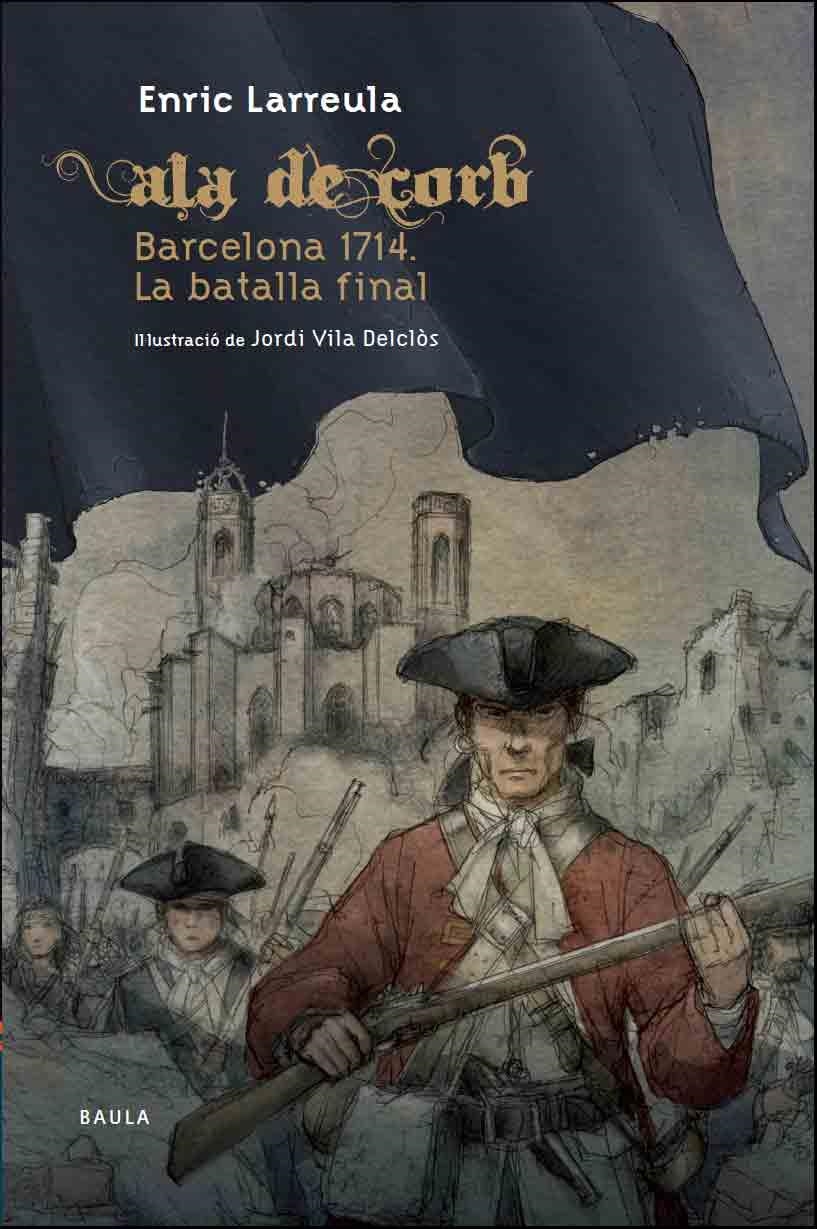 ALA DE CORB BARCELONA 1714. LA BATALLA FINAL | 9788447927364 | LARREULA I VIDAL,ENRIC | Libreria Geli - Librería Online de Girona - Comprar libros en catalán y castellano