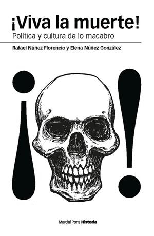 VIVA LA MUERTE.POLÍTICA Y CULTURA DE LO MACABRO | 9788492820962 | NÚÑEZ FLORENCIO,RAFAEL/NÚÑEZ GONZÁLEZ,ELENA | Llibreria Geli - Llibreria Online de Girona - Comprar llibres en català i castellà