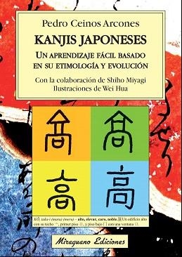 KANJIS JAPONESES.UN APRENDIZAJE FÁCIL BASADO EN SU ETIMOLOGÍA Y EVOLUCIÓN | 9788478134144 | CEINOS ARCONES,PEDRO | Llibreria Geli - Llibreria Online de Girona - Comprar llibres en català i castellà