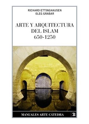 ARTE Y ARQUITECTURA DEL ISLAM 650-1250 | 9788437632629 | GRABAR,OLEG/ETTINGHAUSEN,RICHARD | Libreria Geli - Librería Online de Girona - Comprar libros en catalán y castellano