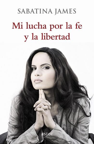 MI LUCHA POR LA FE Y LA LIBERTAD | 9788490610022 | JAMES,SABATINA | Libreria Geli - Librería Online de Girona - Comprar libros en catalán y castellano