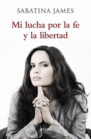 MI LUCHA POR LA FE Y LA LIBERTAD | 9788490610022 | JAMES,SABATINA | Llibreria Geli - Llibreria Online de Girona - Comprar llibres en català i castellà
