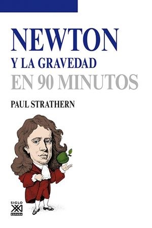 NEWTON Y LA GRAVEDAD EN 90 MINUTOS | 9788432316586 | STRATHERN,PAUL | Libreria Geli - Librería Online de Girona - Comprar libros en catalán y castellano