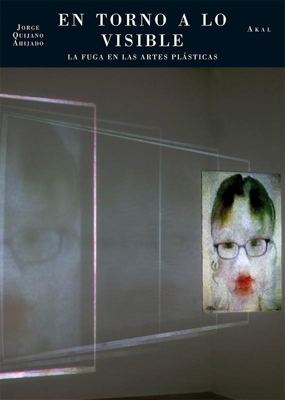 EN TORNO A LO VISIBLE.LA FUGA EN LAS ARTES PLASTICAS | 9788446038795 | QUIJANO AHIJADO,JORGE | Libreria Geli - Librería Online de Girona - Comprar libros en catalán y castellano