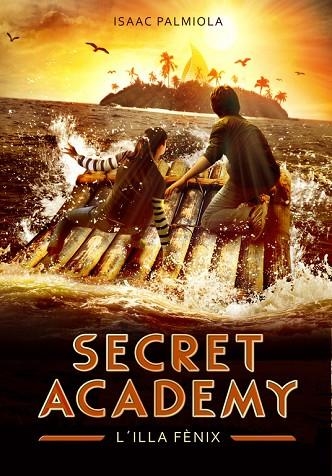 SECRET ACADEMY-1.L'ILLA FÈNIX | 9788490431696 | PALMIOLA,ISAAC | Llibreria Geli - Llibreria Online de Girona - Comprar llibres en català i castellà