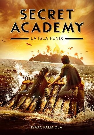 SECRET ACADEMY 1.LA ISLA FÉNIX | 9788415580614 | PALMIOLA,ISAAC | Llibreria Geli - Llibreria Online de Girona - Comprar llibres en català i castellà