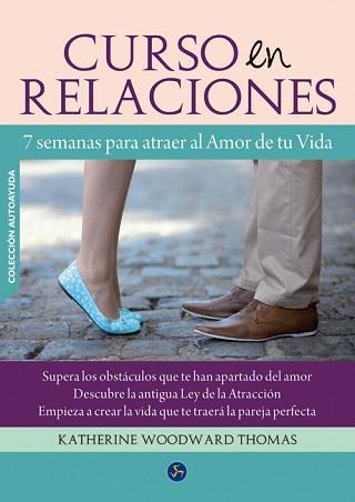 CURSO DE RELACIONES.7 SEMANAS PARA ATRAER AL AMOR DE TU VIDA | 9788495973979 | WOODWARD THOMAS,KATHERINE | Llibreria Geli - Llibreria Online de Girona - Comprar llibres en català i castellà