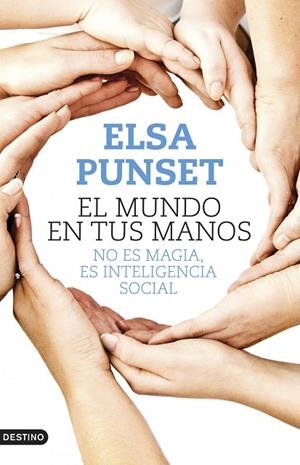 EL MUNDO EN TUS MANOS.NO ES MAGIA,ES INTELIGENCIA SOCIAL | 9788423347902 | PUNSET,ESLA | Llibreria Geli - Llibreria Online de Girona - Comprar llibres en català i castellà