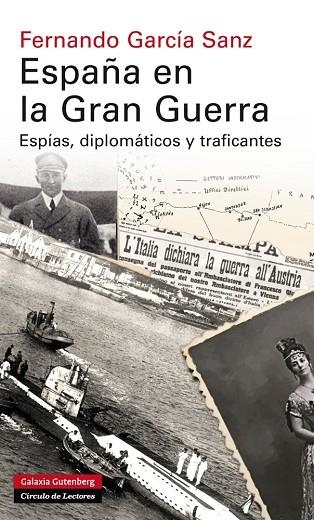 ESPAÑA EN LA GRAN GUERRA.ESPÍAS,DIPLOMÁTICOS Y TRAFICANTES | 9788415863830 | GARCÍA SANZ,FERNANDO | Llibreria Geli - Llibreria Online de Girona - Comprar llibres en català i castellà