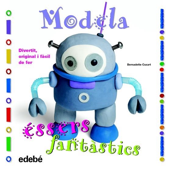 MODELA ÉSSERS FANTÀSTICS | 9788468311654 | CUXART,BERNADETTE | Llibreria Geli - Llibreria Online de Girona - Comprar llibres en català i castellà
