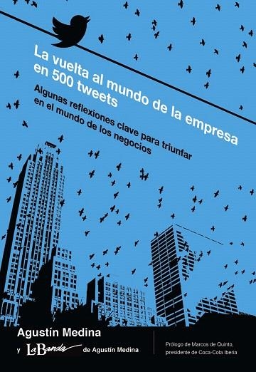 LA VUELTA AL MUNDO DE LA EMPRESA EN 500 TWEETS | 9788436831191 | MEDINA,AGUSTÍN | Libreria Geli - Librería Online de Girona - Comprar libros en catalán y castellano