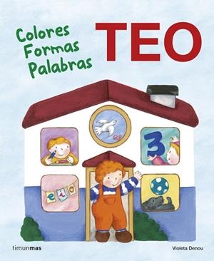 TEO.COLORES FORMAS PALABRAS | 9788408118237 | DENOU,VIOLETA | Libreria Geli - Librería Online de Girona - Comprar libros en catalán y castellano