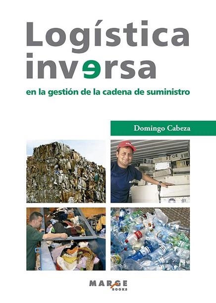 LOGÍSTICA INVERSA EN LA GESTION DE LA CADENA DE SUMINISTRO | 9788415340584 | CABEZA NIETO,DOMINGO | Libreria Geli - Librería Online de Girona - Comprar libros en catalán y castellano