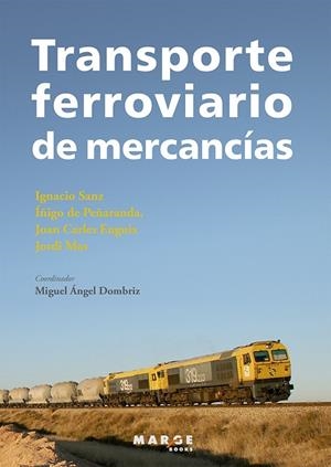 TRANSPORTE FERROVIARIO DE MERCANCÍAS | 9788415340805 | DOMBRIZ,MIGUEL ÁNGEL/SANZ,IGNACIO/PEÑARANDA,IÑIGO | Libreria Geli - Librería Online de Girona - Comprar libros en catalán y castellano