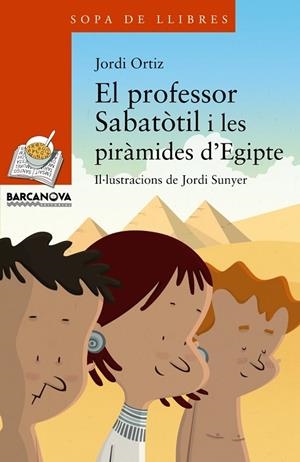 EL PROFESSOR SABATÒTIL I LES PIRÀMIDES D'EGIPTE | 9788448930769 | ORTIZ,JORDI/SUNYER,JORDI (IL) | Llibreria Geli - Llibreria Online de Girona - Comprar llibres en català i castellà