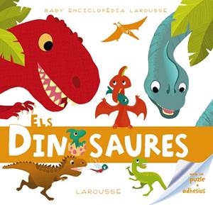 ELS DINOSAURES (BABY ENCICLOPÈDIA LAROUSSE) | 9788415785392 | A.A.V.V. | Llibreria Geli - Llibreria Online de Girona - Comprar llibres en català i castellà