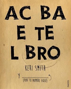 ACABA ESTE LIBRO | 9788449330049 | SMITH,KERI | Llibreria Geli - Llibreria Online de Girona - Comprar llibres en català i castellà