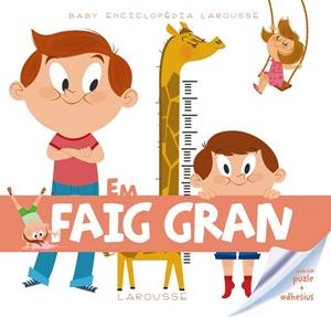 EM FAIG GRAN (BABY ENCICLOPÈDIA LAROUSSE) | 9788415785378 | A.A.V.V. | Llibreria Geli - Llibreria Online de Girona - Comprar llibres en català i castellà