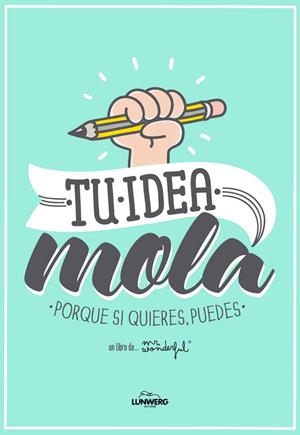 TU IDEA MOLA.PORQUE SI QUIERES,PUEDES | 9788415888543 | MR.WONDERFUL | Libreria Geli - Librería Online de Girona - Comprar libros en catalán y castellano