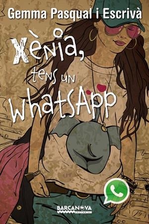 XÈNIA,TENS UN WHATSAPP | 9788448930820 | PASQUAL I ESCRIVÀ,GEMMA | Libreria Geli - Librería Online de Girona - Comprar libros en catalán y castellano