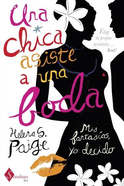 UNA CHICA ASISTE A UNA BODA.MIS FANTASÍAS,YO DECIDO | 9788415955047 | PAIGE,HELENA S. | Libreria Geli - Librería Online de Girona - Comprar libros en catalán y castellano