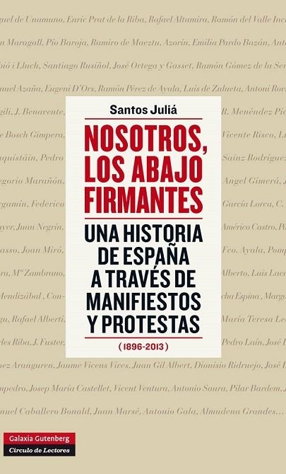 NOSOTROS,LOS ABAJO FIRMANTES.UNA HISTORIA DE ESPAÑA A TRAVÉS DE MANIFIESTOS Y PROTESTAS | 9788415863434 | JULIÁ,SANTOS | Libreria Geli - Librería Online de Girona - Comprar libros en catalán y castellano