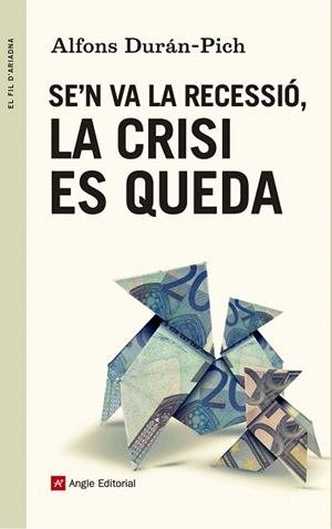 SE'N VA LA RECESSIÓ,LA CRISI ES QUEDA | 9788415695707 | DURÁN-PICH,ALFONS | Llibreria Geli - Llibreria Online de Girona - Comprar llibres en català i castellà