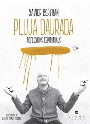 PLUJA DAURADA.REFLEXIONS ESPIRITUALS | 9788483307786 | BERTRAN,XAVIER/COMAS DURANY,MARINA | Llibreria Geli - Llibreria Online de Girona - Comprar llibres en català i castellà