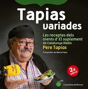 TAPIAS VARIADES.LES RECEPTES DELS OIENTS D'EL SUPLEMENT DE CATALUNYA RÀDIO | 9788490342237 | TAPIAS,PERE/PARÉS,MARTA (FOTOS) | Libreria Geli - Librería Online de Girona - Comprar libros en catalán y castellano