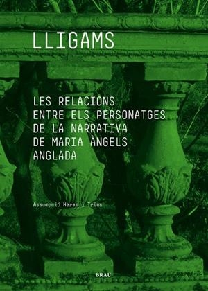 LLIGAMS.LES RELACIONS ENTRE ELS PERSONATGES DE LA NARRATIVA DE MARIA ÀNGELS ANGLADA | 9788415885061 | HERAS I TRIAS,ASSUMPCIÓ | Libreria Geli - Librería Online de Girona - Comprar libros en catalán y castellano