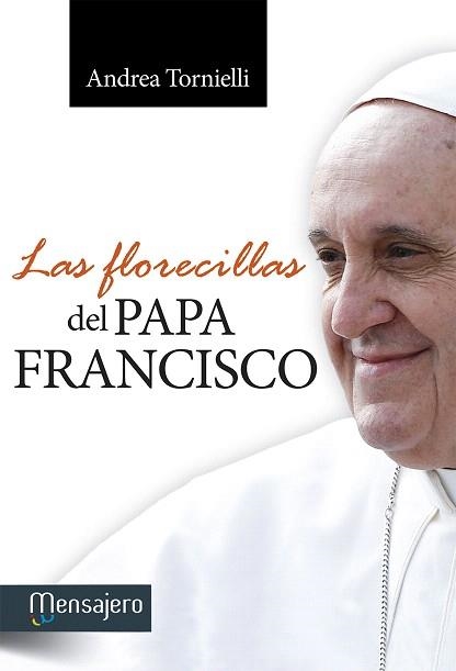 LAS FLORECILLAS DEL PAPA FRANCISCO | 9788427135673 | TORNIELLI,ANDREA | Libreria Geli - Librería Online de Girona - Comprar libros en catalán y castellano