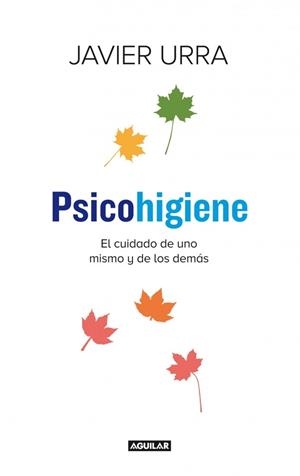 PSICOHIGIENE.EL CUIDADO DE UNO MISMO Y DE LOS DEMÁS | 9788403014275 | URRA,JAVIER | Libreria Geli - Librería Online de Girona - Comprar libros en catalán y castellano