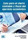 GUÍA PARA EL CIERRE CONTABLE Y FISCAL DEL EJERCICIO ECONÓMICO | 9788499642680 | GUTIERREZ VIGUERA,MANUEL | Llibreria Geli - Llibreria Online de Girona - Comprar llibres en català i castellà