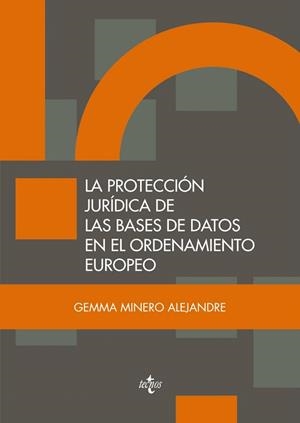 LA PROTECCIÓN JURÍDICA DE LAS BASES DE DATOS EN EL ORDENAMIENTO EUROPEO | 9788430960811 | MINERO ALEJANDRE,GEMMA | Libreria Geli - Librería Online de Girona - Comprar libros en catalán y castellano