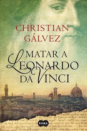 MATAR A LEONARDO DA VINCI | 9788483656358 | GÁLVEZ,CHRISTIAN | Libreria Geli - Librería Online de Girona - Comprar libros en catalán y castellano