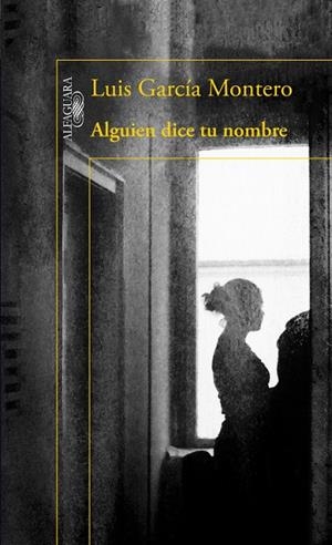ALGUIEN DICE TU NOMBRE | 9788420417325 | GARCÍA MONTERO,LUIS | Libreria Geli - Librería Online de Girona - Comprar libros en catalán y castellano