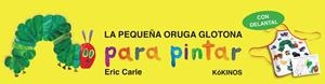 LA PEQUEÑA ORUGA GLOTONA PARA PINTAR | 9788492750474 | CARLE,ERIC | Llibreria Geli - Llibreria Online de Girona - Comprar llibres en català i castellà