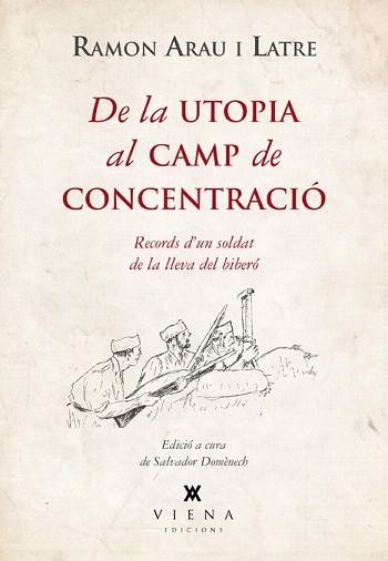 DE LA UTOPIA AL CAMP DE CONCENTRACIÓ.RECORDS D'UN SOLDAT DE LA LLEVA DEL BIBERÓ | 9788483307755 | ARAU,RAMON | Llibreria Geli - Llibreria Online de Girona - Comprar llibres en català i castellà