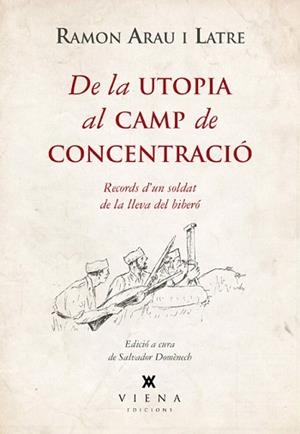 DE LA UTOPIA AL CAMP DE CONCENTRACIÓ.RECORDS D'UN SOLDAT DE LA LLEVA DEL BIBERÓ | 9788483307755 | ARAU,RAMON | Llibreria Geli - Llibreria Online de Girona - Comprar llibres en català i castellà