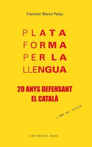 PLATAFORMA PER LA LLENGUA.20 ANYS DEFENSANT EL CATALÀ | 9788415711957 | MARCO PALAU,FRANCESC | Llibreria Geli - Llibreria Online de Girona - Comprar llibres en català i castellà