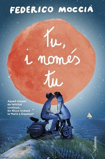 TU,I NOMÉS TU | 9788466418485 | MOCCIA,FEDERICO | Libreria Geli - Librería Online de Girona - Comprar libros en catalán y castellano