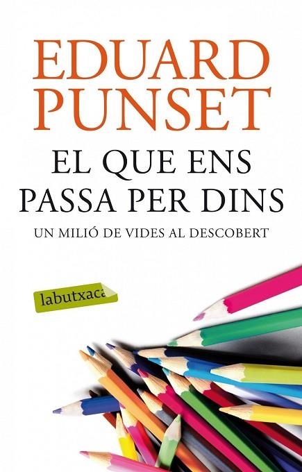 EL QUE ENS PASSA PER DINS.UN MILIÓ DE VIDES AL DESCOBERT | 9788499308159 | PUNSET,EDUARD | Libreria Geli - Librería Online de Girona - Comprar libros en catalán y castellano