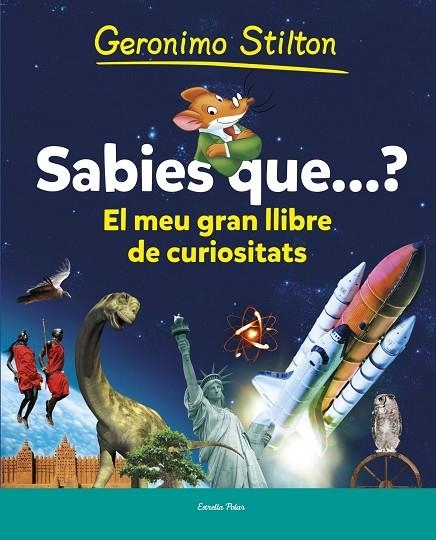 SABIES QUE...? EL MEU GRAN LLIBRE DE CURIOSITATS | 9788490573853 | STILTON,GERONIMO | Llibreria Geli - Llibreria Online de Girona - Comprar llibres en català i castellà