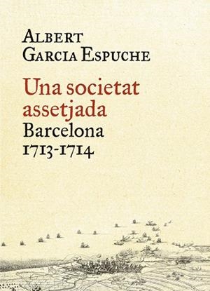 UNA CIUTAT ASSETJADA:BARCELONA 1713-1714 | 9788497879385 | GARCIA ESPUCHE | Libreria Geli - Librería Online de Girona - Comprar libros en catalán y castellano