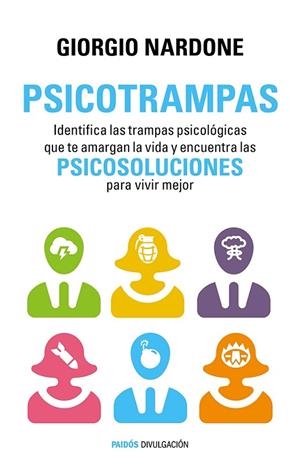PSICOTRAMPAS.IDENTIFICA LAS TRAMPAS PSICOLÓGICAS QUE TE AMARGAN LA VIDA Y ENCUENTRA LAS PSICO | 9788449330162 | NARDONE,GIORGO | Llibreria Geli - Llibreria Online de Girona - Comprar llibres en català i castellà