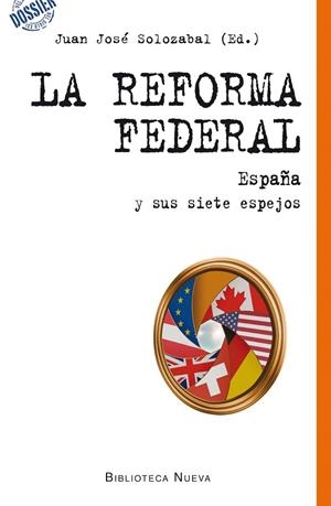 LA REFORMA FEDERAL.ESPAÑA Y SUS SIETE ESPEJOS | 9788416095520 | SOLOZABAL,UAN JOSE | Libreria Geli - Librería Online de Girona - Comprar libros en catalán y castellano