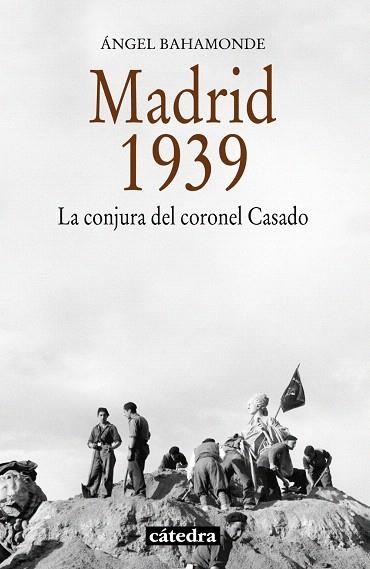 MADRID,1939.LA CONJURA DEL CORONEL CASADO | 9788437632674 | BAHAMONDE MAGRO,ÁNGEL | Libreria Geli - Librería Online de Girona - Comprar libros en catalán y castellano